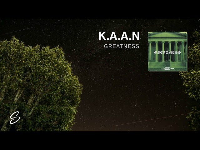 K.A.A.N - Greatness