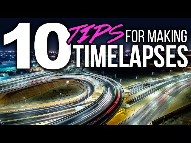10 Tips For Shooting EPIC Time-Lapses