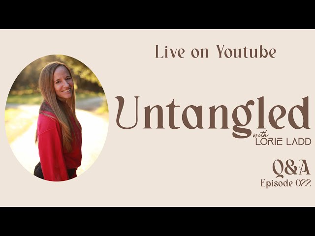 UNTANGLED Episode 22: : Q&A and Our Great Evolution