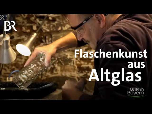 Kreative Flaschenkunst aus Altglas: Flaschen Upcycling aus Leergut | Wir in Bayern | BR