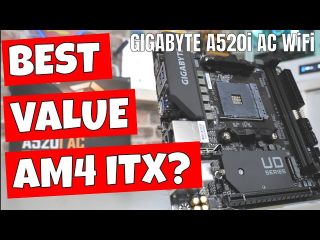 BEST Value ITX AM4 Motherboard Gigabyte A520i AC WiFi