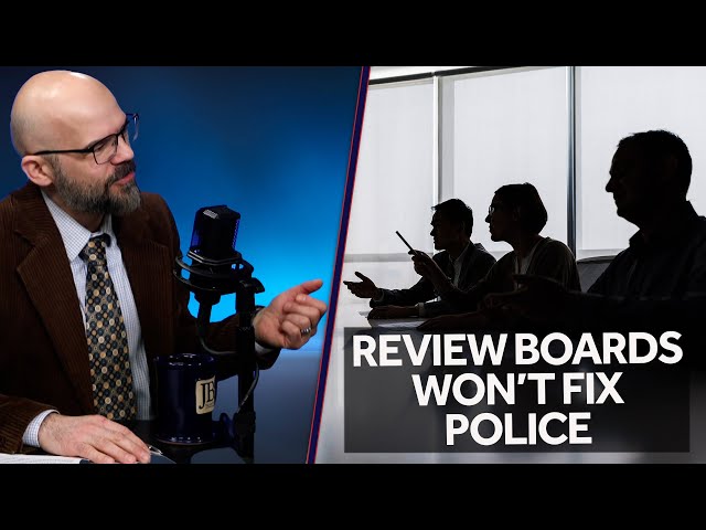 Police Review Boards & Counselors Won’t Fix Police Problems