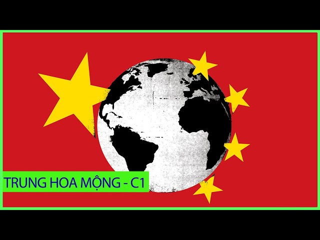 UNBOXING FILE | Giấc mộng Trung Hoa - Chương 1: Giấc mơ trăm năm đứng đầu thế giới