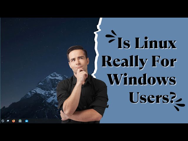 Is Linux Really For Windows Users