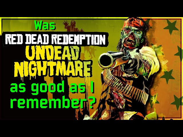 Was RDR Undead Nightmare as good as I remember? - Rockstar's take on the zombie craze