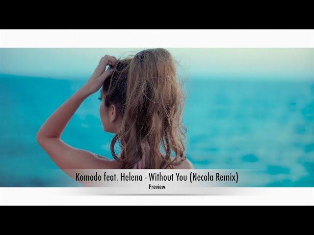 Komodo feat. Helena - Without You (Necola Remix) - preview