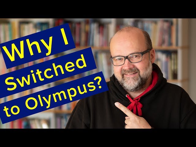 Why I Switched to Olympus - 5 years ago