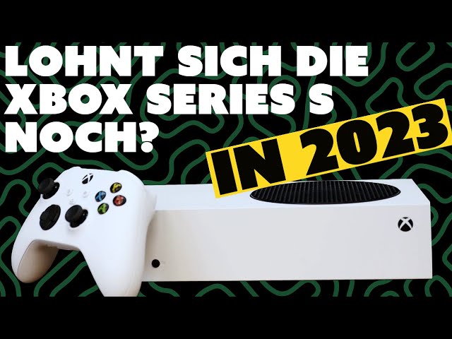 Lohnt sich die XBOX Series S noch in 2023?
