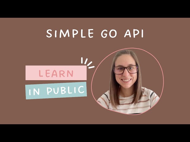 Learn in Public: Simple Go API