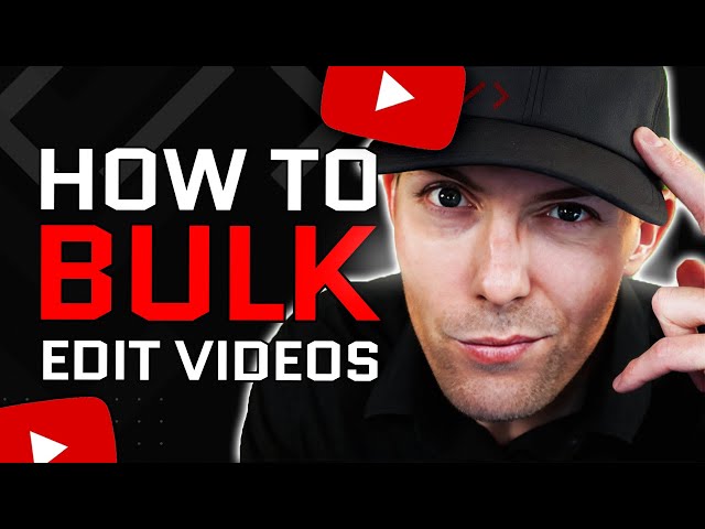 How To Bulk Edit YouTube Videos