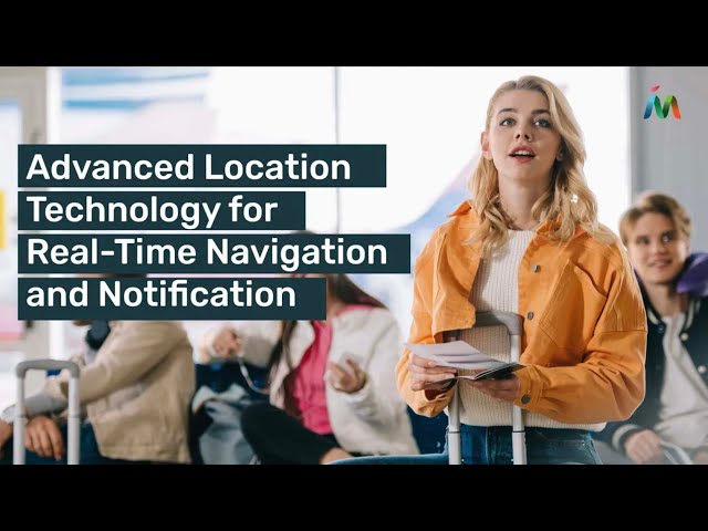 Maximize Terminal Efficiencies and Ease Traveller Stress With Location-Based Technology | Mapsted
