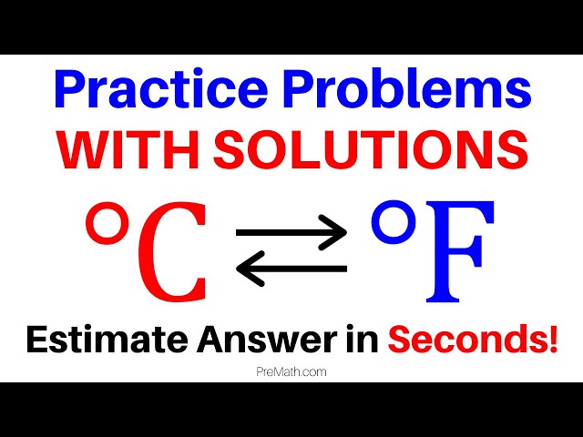 Celsius and Fahrenheit Conversion Practice Problems with Solutions - Estimate Answers in Seconds