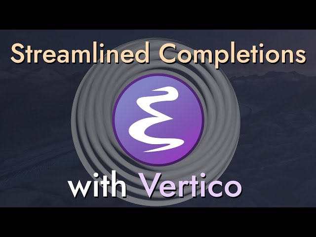 Streamline Your Emacs Completions with Vertico