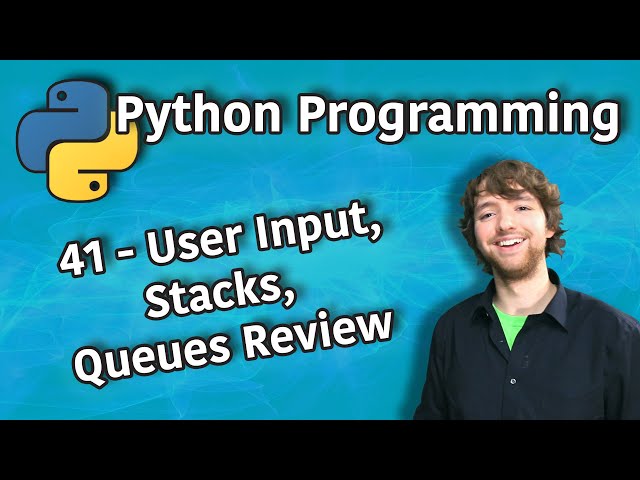 Python Programming 41 - User Input, Stacks, Queues Review