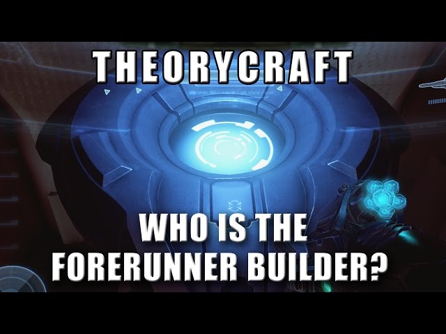 Who is the Forerunner Builder? - Theorycraft