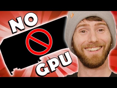 You Don't Need a Graphics Card!