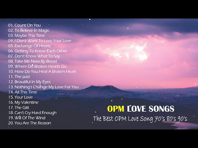 OPM Love Songs - The Best OPM Love Song 70's 80's 90's - OPM Love Song Playlist