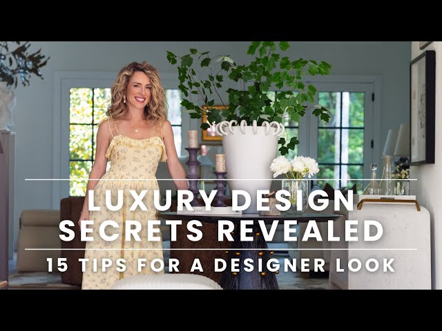 Luxury Design Secrets Revealed | Top 15 Tips for a Designer Look