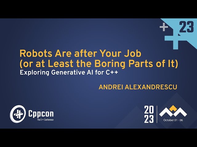Robots Are After Your Job: Exploring Generative AI for C++ - Andrei Alexandrescu - CppCon 2023