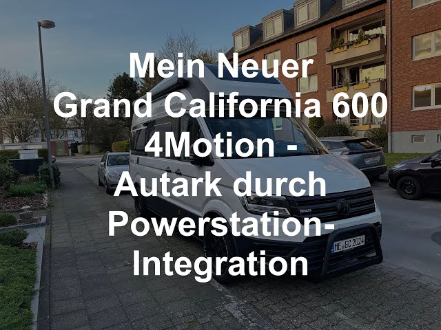 Vorstellung VW Grand California 600 4Motion - Autark mit Powerstation Integration