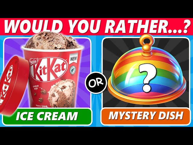 Would You Rather…? 🍽️ Mystery Dish Edition 🍕🍔