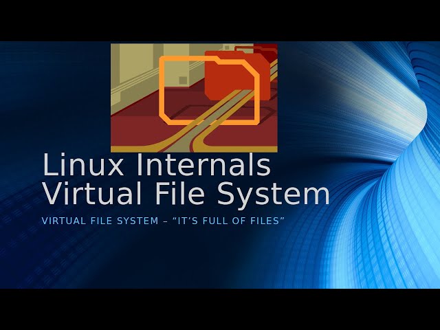 Linux Internals: Virtual File System (VFS)