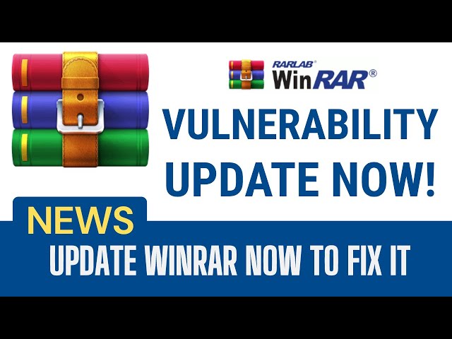 Critical WinRAR Vulnerability, Urgent Update Advised
