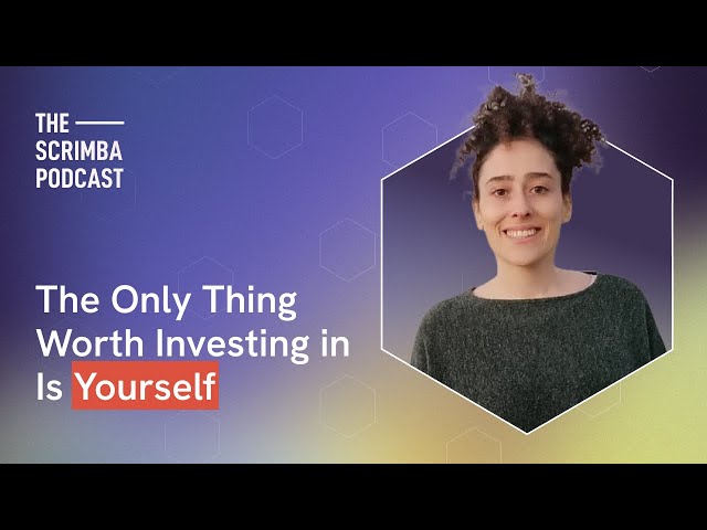 The Only Thing Worth Investing in Is Yourself, with Scrimba Student Özge