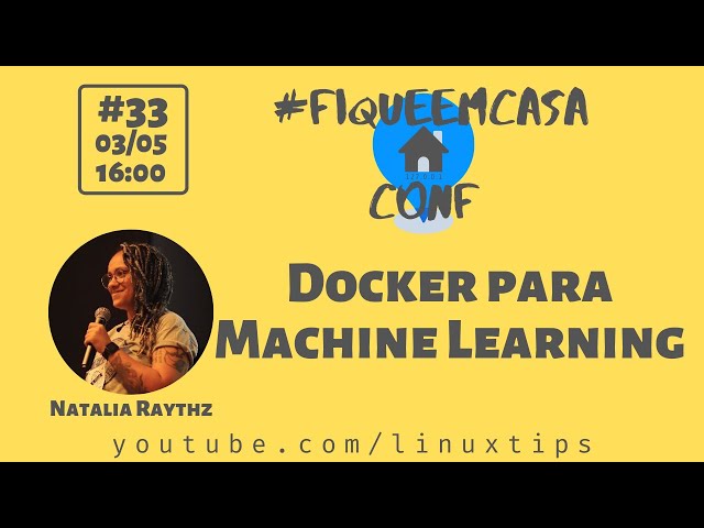 Natalia Raythz - Docker para Machine Learning | #FiqueEmCasaConf