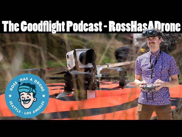The Good Flight Podcast - Episode 19 - RossHasADrone