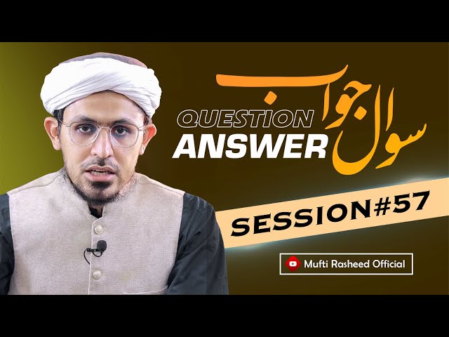 Sawal Jawab | Session 57th | Mufti Rasheed Official.