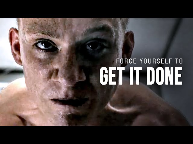 FORCE YOURSELF TO GET IT DONE - Motivational Speech