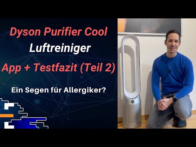 Dyson Purifier Cool (2021) Teil 2; App Anbindung + Testfazit aus Sicht eines Allergikers