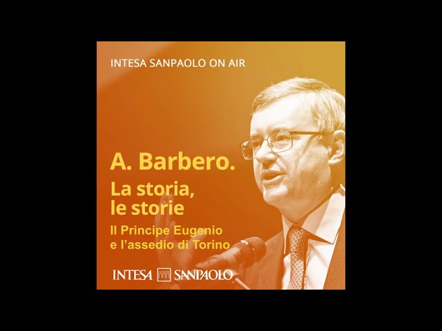 Alessandro Barbero - Il Principe Eugenio e l’assedio di Torino (Torino, 13-10-2016)