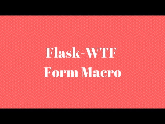 Flask-WTF - Creating a Macro to Reduce Code Duplication (4 of 5)