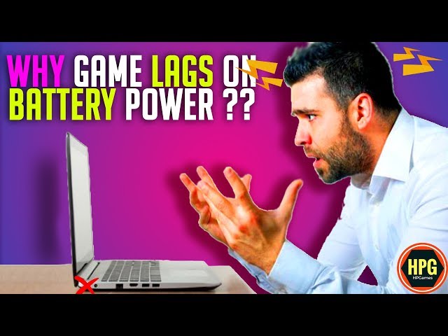 Why Games lag when laptop is running on battery Power