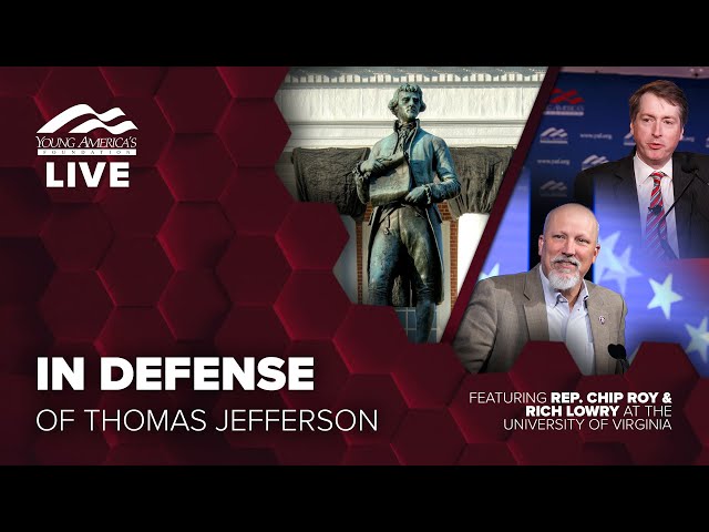 In defense of Thomas Jefferson | Rep. Chip Roy and Rich Lowry LIVE at the University of Virginia
