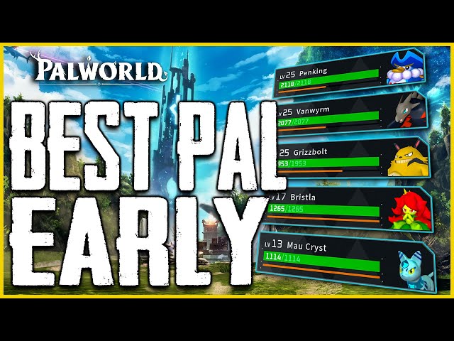 Palworld The BEST PALS TO GET EARLY For Your Base, Fighting, Farming, Handiwork, Mining, Lumbering