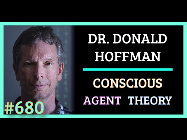 Simulation #680 Dr. Donald Hoffman - Conscious Agent Theory