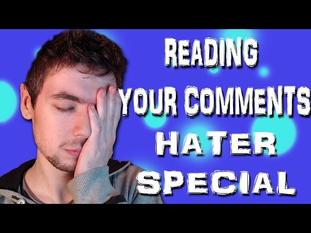 THE HATER SPECIAL | Reading Your Comments #17