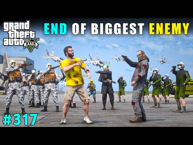 THE END OF OUR BIGGEST ENEMY | GTA V GAMEPLAY #317 | GTA 5