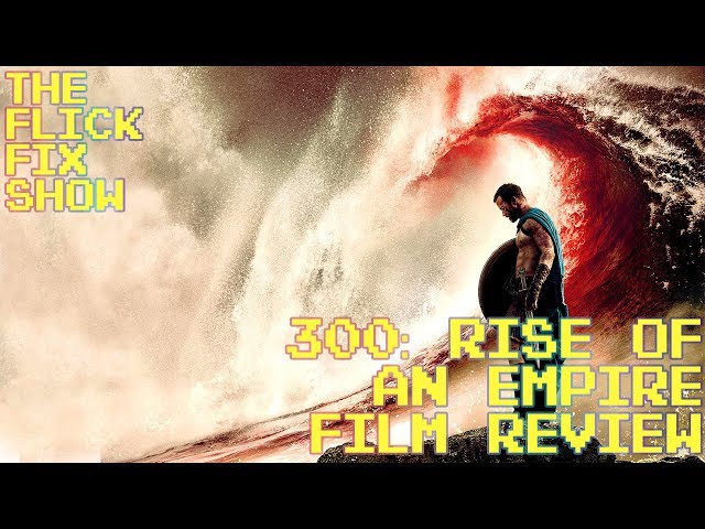 300: Rise Of An Empire - Movie Review - Flick Fix