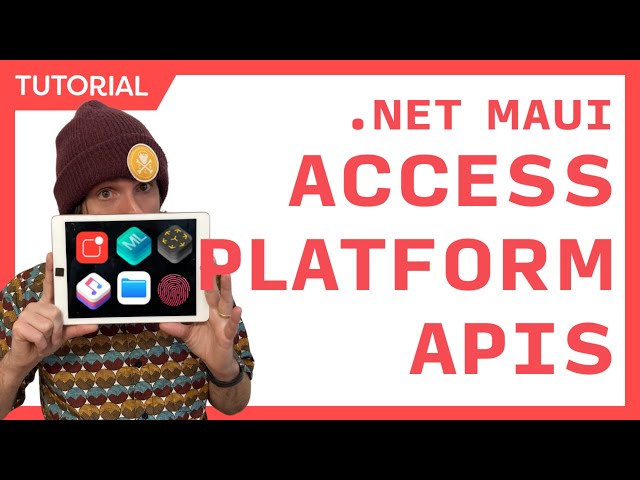 Accessing Native Platform APIs in .NET MAUI