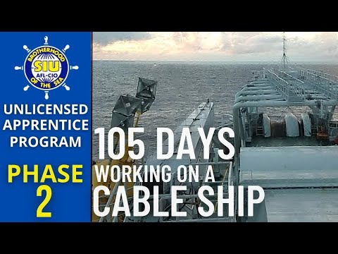 MY FIRST SHIP | WORKING ON A CABLE SHIP | PHASE 2 | SIU UNLICENSED APPRENTICE PROGRAM