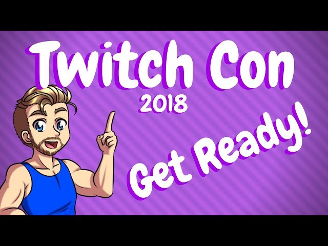 How To Have The Best Experience At Twitch Con 2018