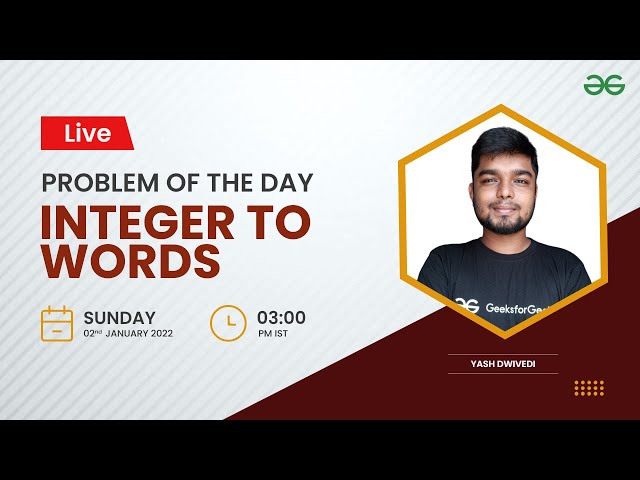 Integer to Words | Problem of the Day-01/12/22 | Yash Dwivedi | GeeksforGeeks Practice