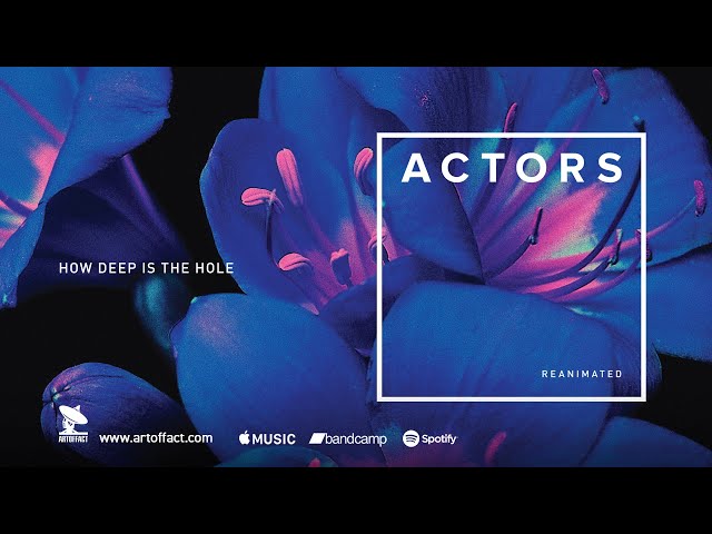 ACTORS: "How Deep is the Hole" from Reanimated #Artoffact