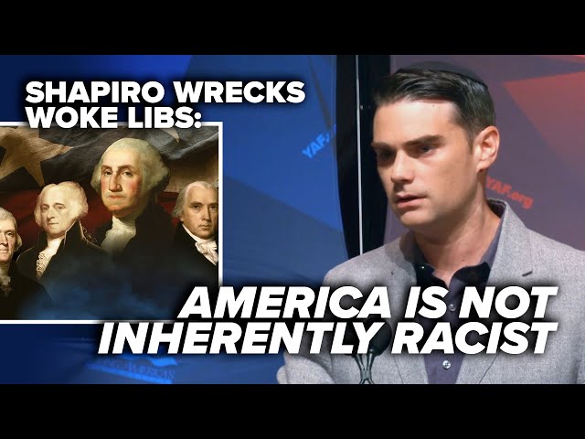 SHAPIRO WRECKS WOKE LIBS: America is not inherently racist