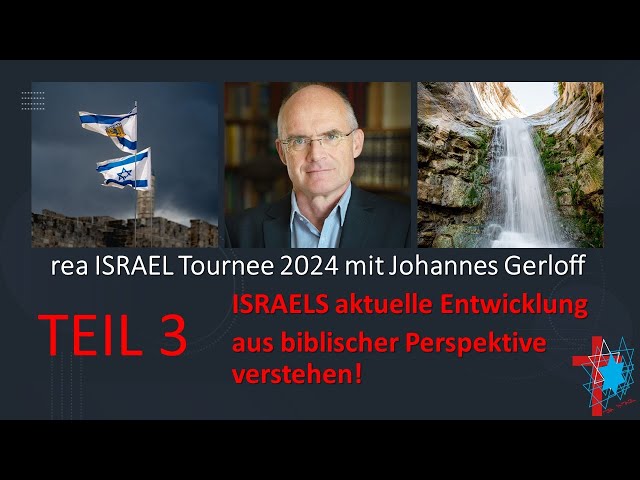 Teil 3: Israels aktuelle Entwicklung aus biblischer Perspektive verstehen. Mit Johannes Gerloff
