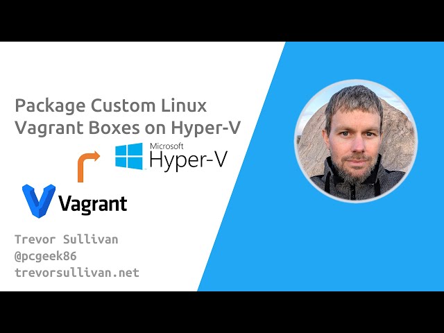 Package Custom Linux Vagrant Boxes on Hyper-V | Open Source Tools